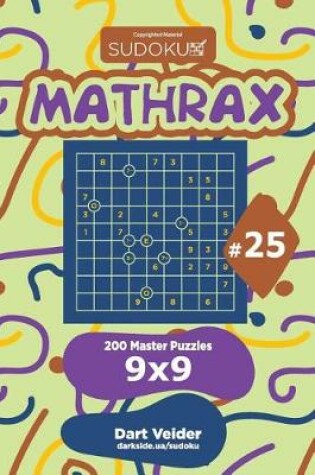 Cover of Sudoku Mathrax - 200 Master Puzzles 9x9 (Volume 25)