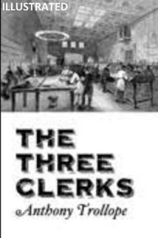 Cover of The Three Clerks Anthony Trollope Illustrated
