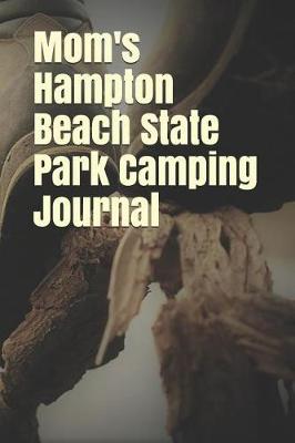 Book cover for Mom's Hampton Beach State Park Camping Journal