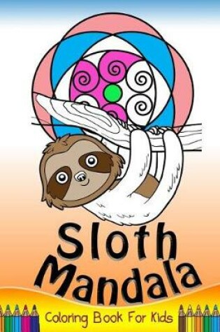 Cover of Sloth Mandala Coloring Book for Kids