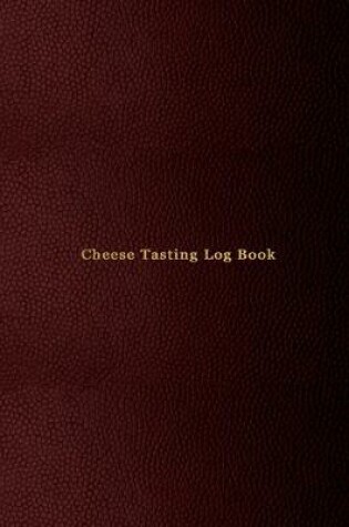Cover of Cheese Tasting Log Book