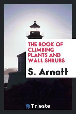 Book cover for The Book of Climbing Plants and Wall Shrubs