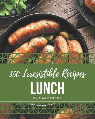 Book cover for 350 Irresistible Lunch Recipes