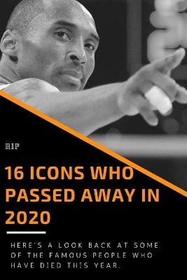 Book cover for 16 Icons Who Passed Away in 2020