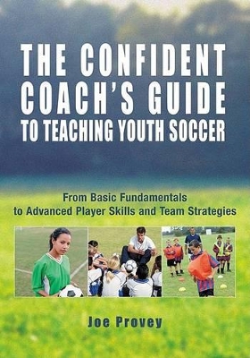 Book cover for The Confident Coach's Guide to Teaching Youth Soccer