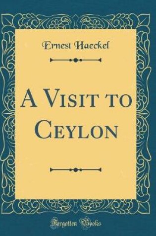 Cover of A Visit to Ceylon (Classic Reprint)