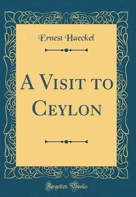 Book cover for A Visit to Ceylon (Classic Reprint)