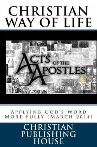 Cover of CHRISTIAN WAY OF LIFE Applying God's Word More Fully (March 2014)