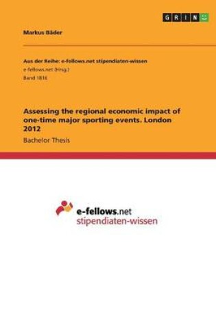 Cover of Assessing the regional economic impact of one-time major sporting events. London 2012