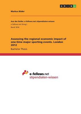 Book cover for Assessing the regional economic impact of one-time major sporting events. London 2012