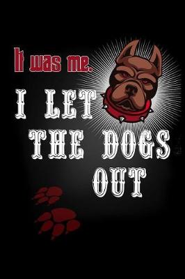 Book cover for It Was Me I Let the Dogs Out