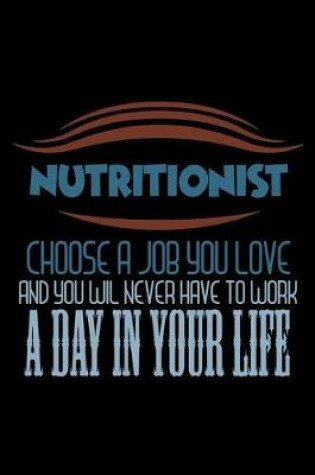 Cover of Nutritionist. Choose a job you love and you will never have to work a day in your life