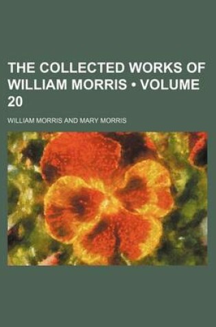 Cover of The Collected Works of William Morris (Volume 20)