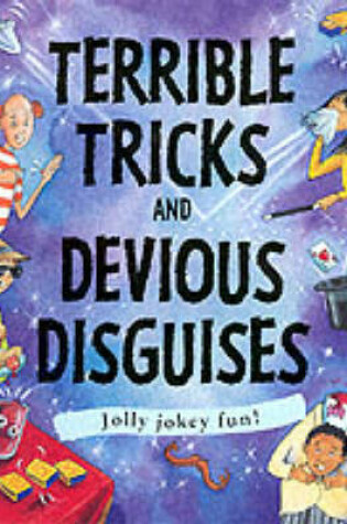 Cover of Terrible Tricks and Devious Disguises