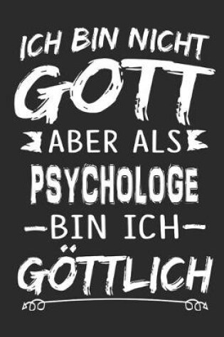 Cover of Ich bin nicht Gott aber als Psychologe bin ich goettlich