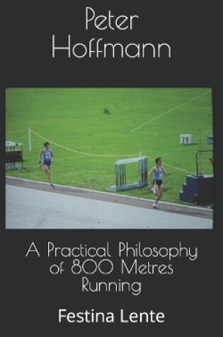 Cover of A Practical Philosophy of 800 Metres Running