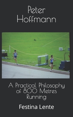 Book cover for A Practical Philosophy of 800 Metres Running