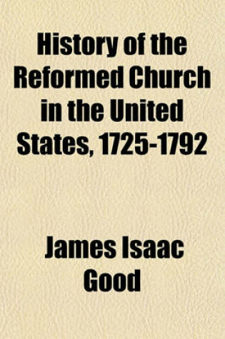 Cover of History of the Reformed Church in the United States, 1725-1792 Volume 3