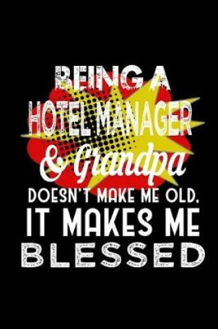 Cover of Being a hotel manager & grandpa make me old it makes me blessed
