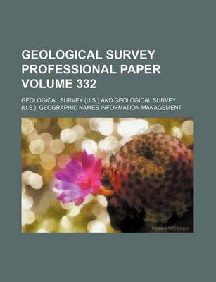 Book cover for Geological Survey Professional Paper Volume 332