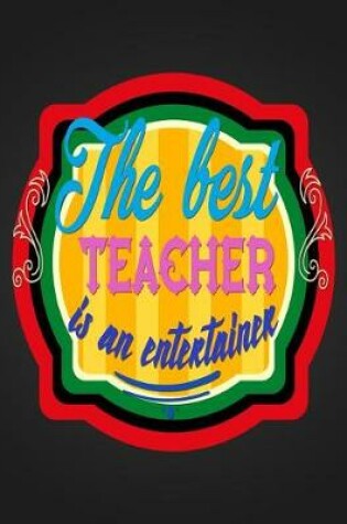 Cover of The Best Teacher Is An Entertainer