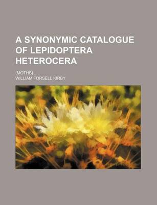 Book cover for A Synonymic Catalogue of Lepidoptera Heterocera; (Moths)