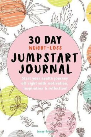 Cover of 30 Day Weight-Loss JUMPSTART JOURNAL