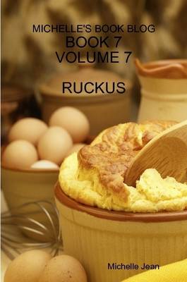 Book cover for Michelle's Book Blog - Book 7 - Volume 7 - Ruckus