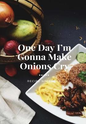 Cover of One Day I'm Gonna Make Onions Cry