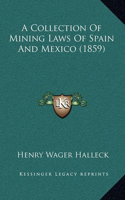 Book cover for A Collection of Mining Laws of Spain and Mexico (1859)