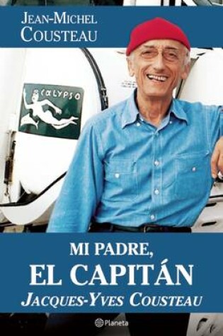 Cover of Mi Padre, el Capitan Jacques-Yves Cousteau