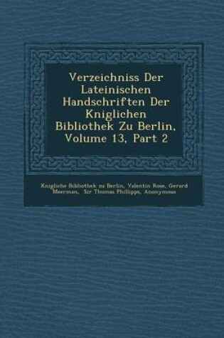 Cover of Verzeichniss Der Lateinischen Handschriften Der K Niglichen Bibliothek Zu Berlin, Volume 13, Part 2