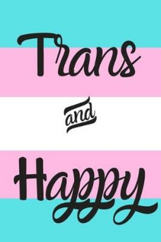 Cover of Trans and Happy