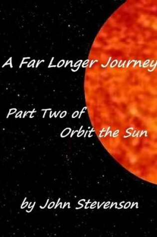 Cover of A Far Longer Journey - Part Two of Orbit the Sun