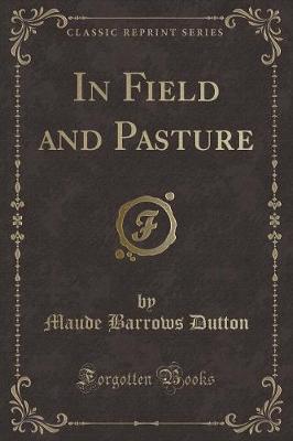 Book cover for In Field and Pasture (Classic Reprint)