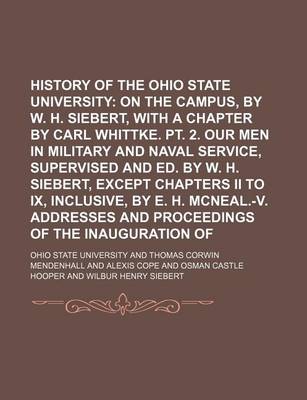 Book cover for History of the Ohio State University (Volume 1; V. 1870-1910); Wartime on the Campus, by W. H. Siebert, with a Chapter by Carl Whittke. PT. 2. Our Men in Military and Naval Service, Supervised and Ed. by W. H. Siebert, Except Chapters II to IX, Inclusive,