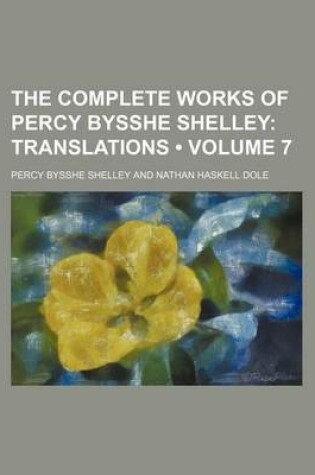 Cover of The Complete Works of Percy Bysshe Shelley (Volume 7); Translations