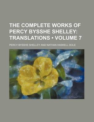 Book cover for The Complete Works of Percy Bysshe Shelley (Volume 7); Translations