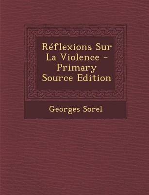 Book cover for Reflexions Sur La Violence - Primary Source Edition