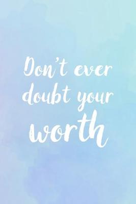 Book cover for Don't Ever Doubt Your Worth