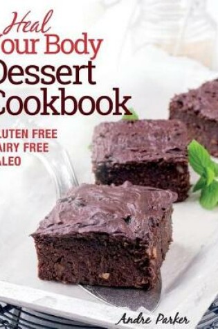 Cover of Heal Your Body, Dessert Cookbook