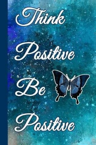 Cover of Think Positive Be Positive