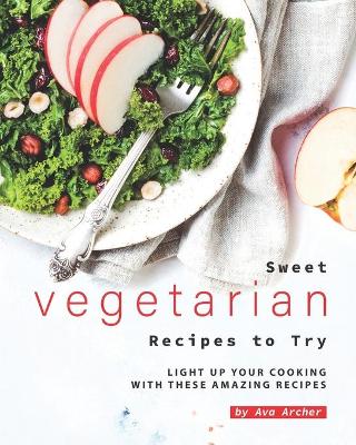 Book cover for Sweet Vegetarian Recipes to Try