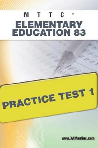 Cover of Mttc Elementary Education 83 Practice Test 1