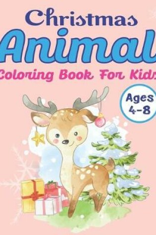 Cover of Christmas Animal Coloring Book for Kids Ages 4-8