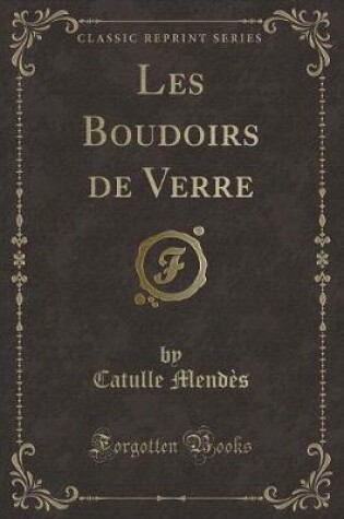 Cover of Les Boudoirs de Verre (Classic Reprint)