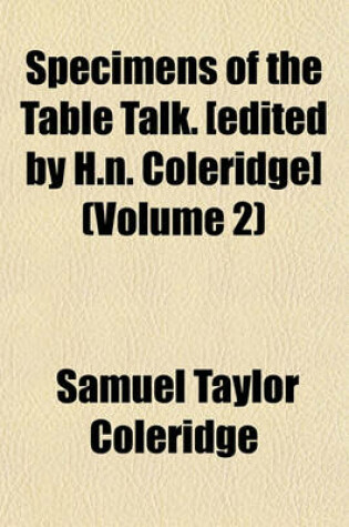 Cover of Specimens of the Table Talk. [Edited by H.N. Coleridge] (Volume 2)