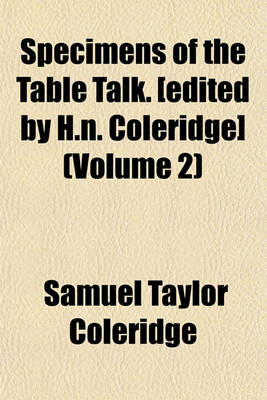 Book cover for Specimens of the Table Talk. [Edited by H.N. Coleridge] (Volume 2)