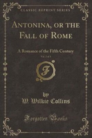 Cover of Antonina, or the Fall of Rome, Vol. 2 of 3