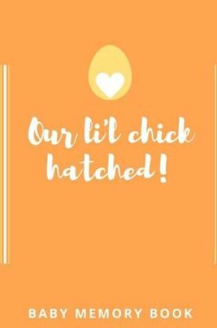 Cover of Our Lil Chick Hatched! Baby Memory Book